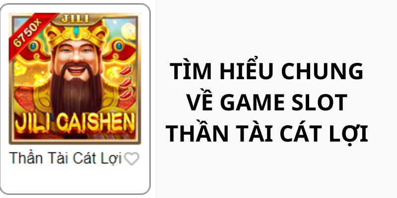 Tìm hiểu chung về slot game Thần Tài Cát Lợi